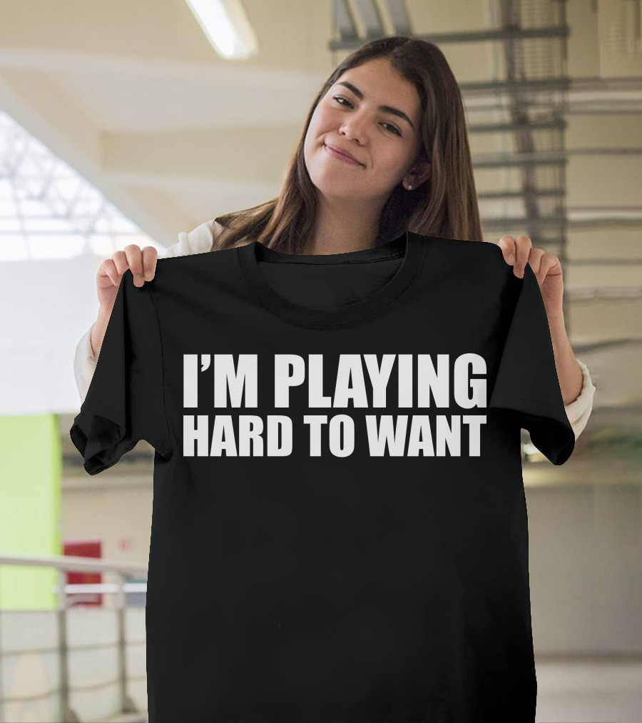 I'm Playing Hard To Want Textual Phrase Black Background Large T-Shirt