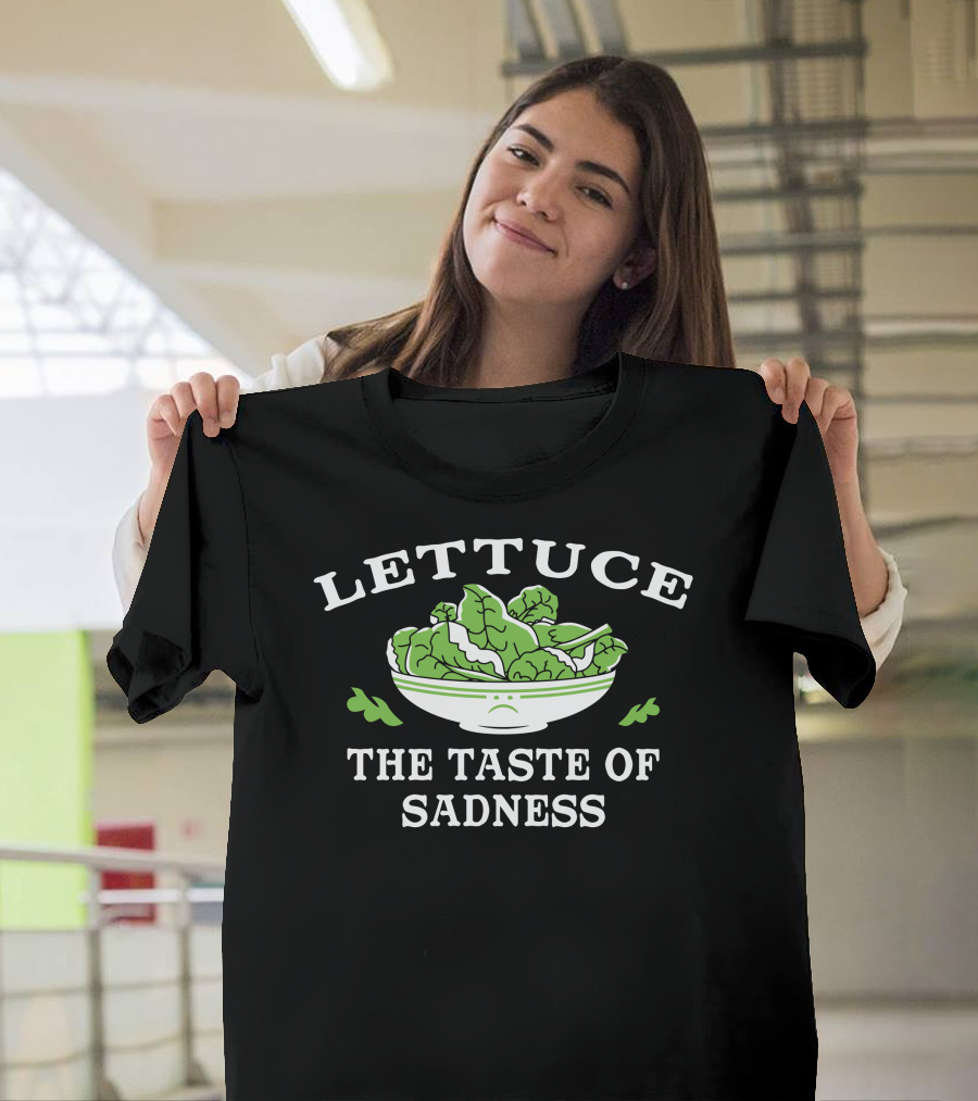 Lettuce The Taste Of Sadness Bowl T-Shirt