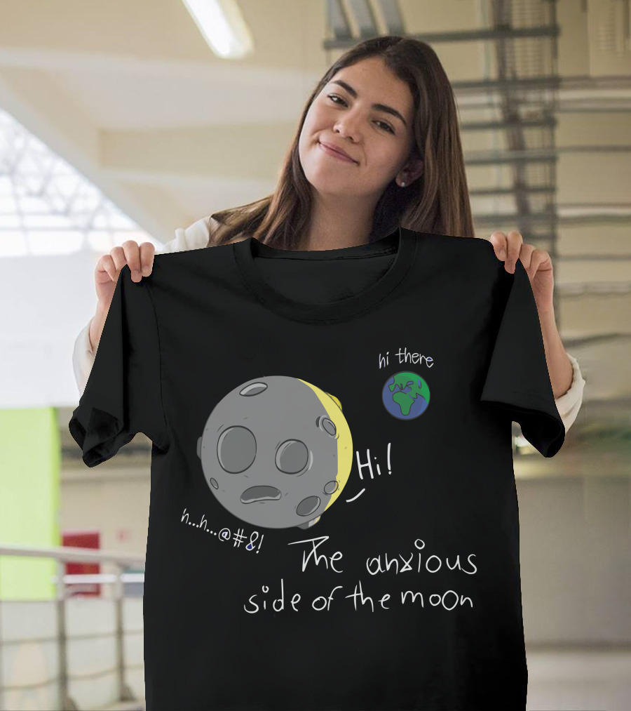 The Anxious Side of the Moon Hi There Earth Planet Greetings T-Shirt