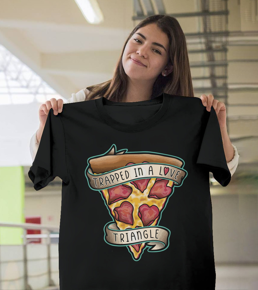 Trapped in a Love Triangle Pizza Slice T-Shirt
