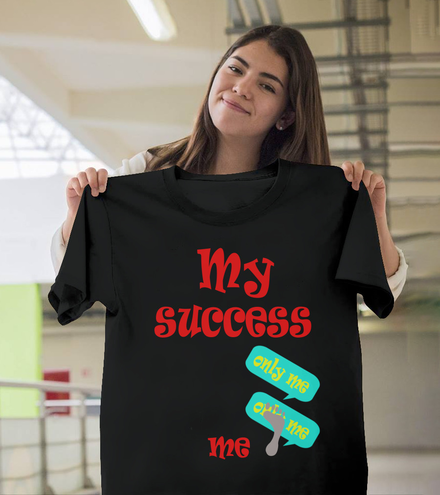 My Success Pi Only Me Me T-Shirt