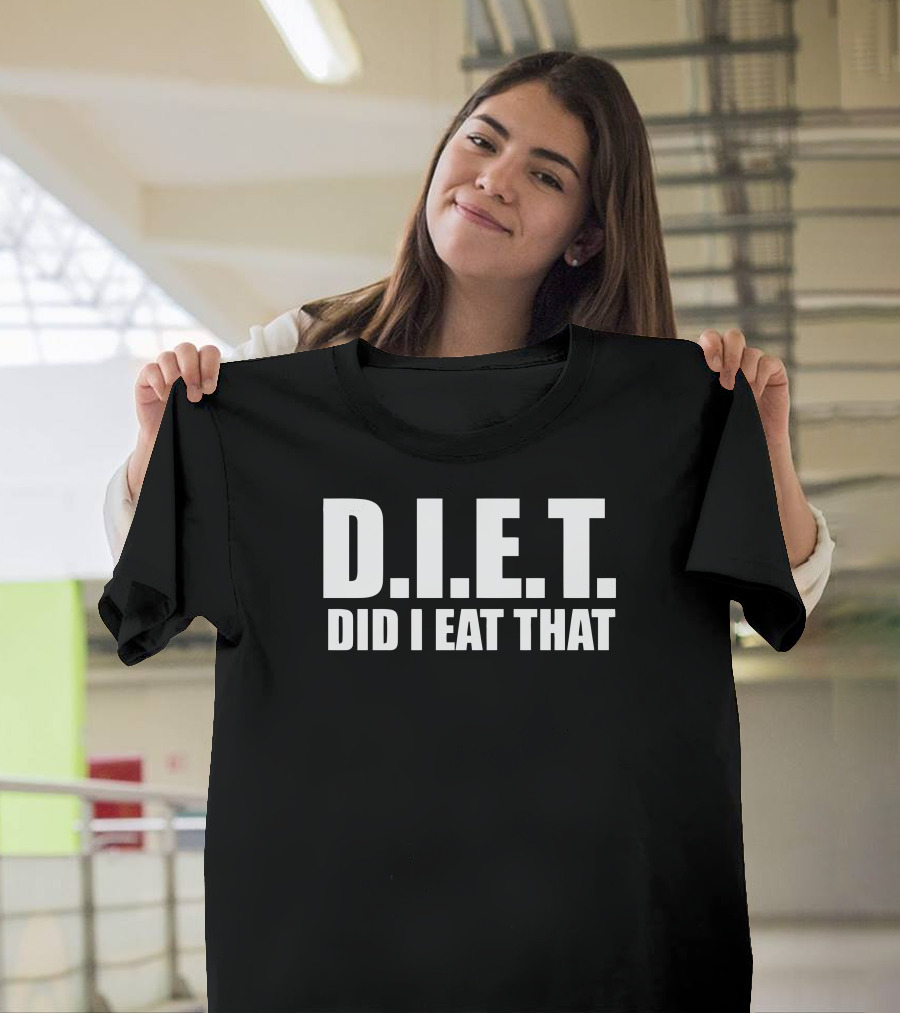 D.I.E.T. Did I Eat That Funny Gym T-Shirt