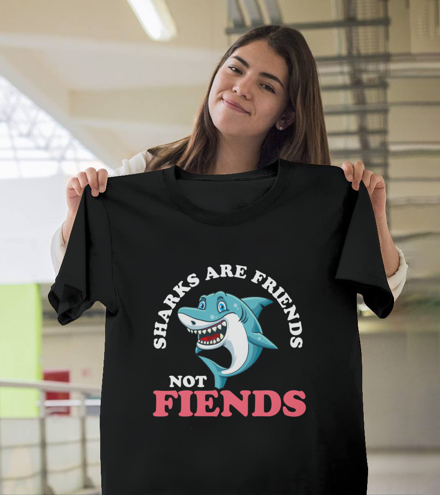 Sharks Are Friends Not Fiends Cute Funny Shark T-Shirt