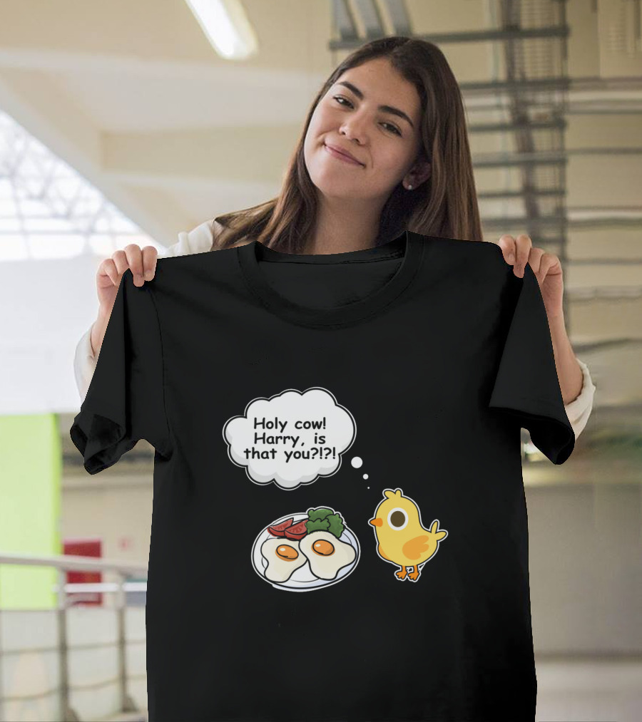 Holy Cow Harry Is That You Chicken And Eggs Cartoon T-Shirt
