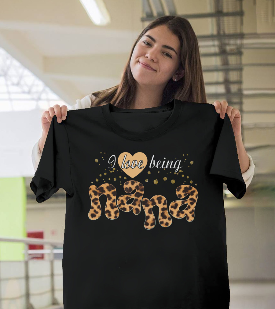 I Love Being Nana Leopard Heart and Gold Dots T-Shirt