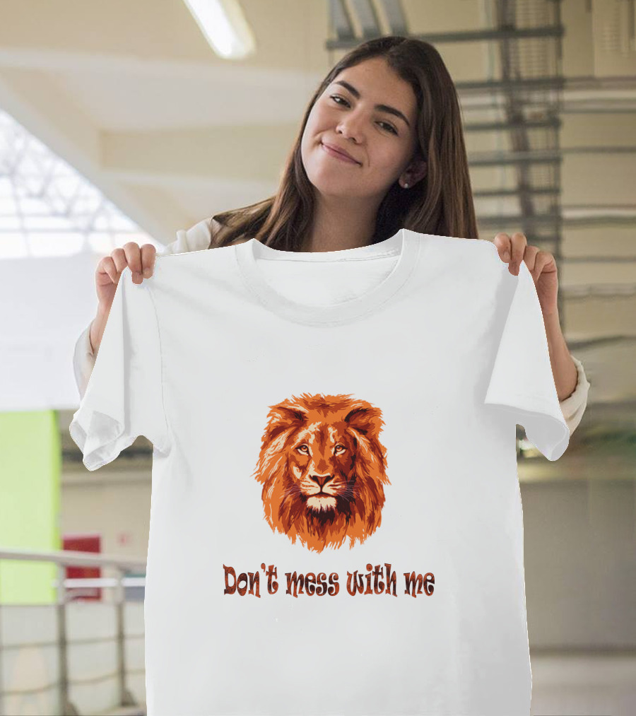 Don't Mess With Me Lion Project T-Shirt