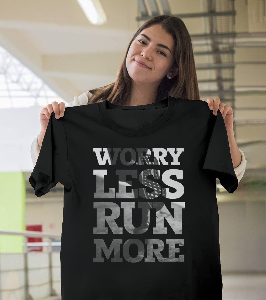 Worry Less Run More Athletic Shoe Motivation T-Shirt