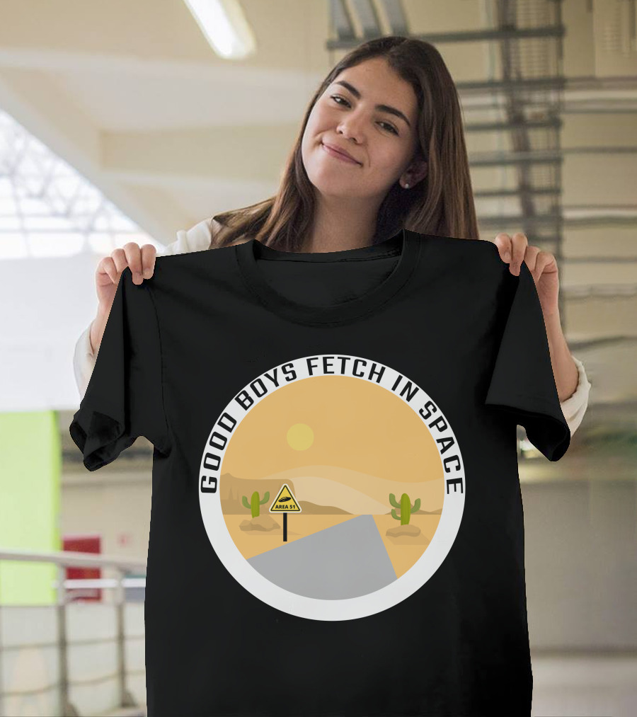 Good Boys Fetch In Space Area 51 Desert Road Cactus Scene T-Shirt