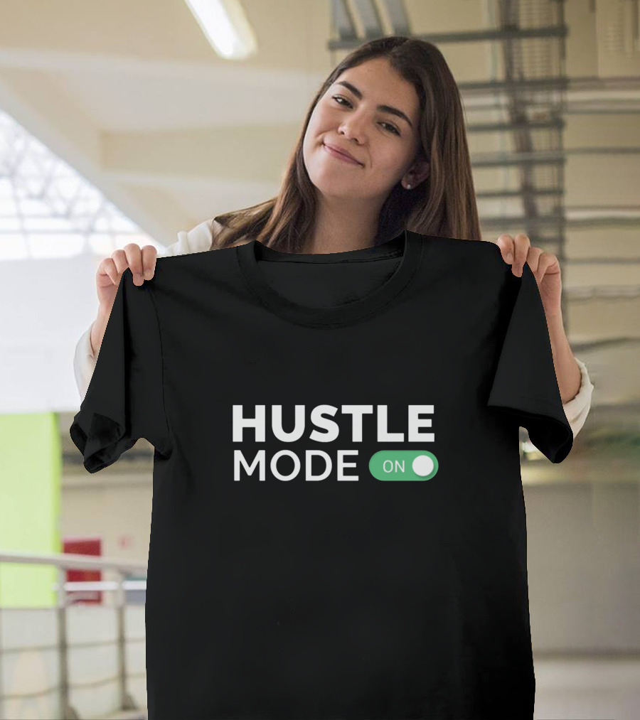 Hustle Mode On Switch Motivational Text T-Shirt