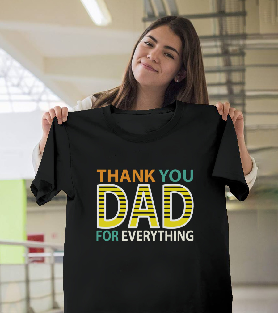 THANK YOU DAD FOR EVERYTHING T-Shirt
