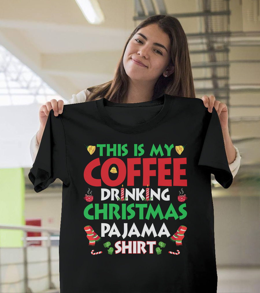 This Is My Coffee Drinking Christmas Pajama T-Shirt