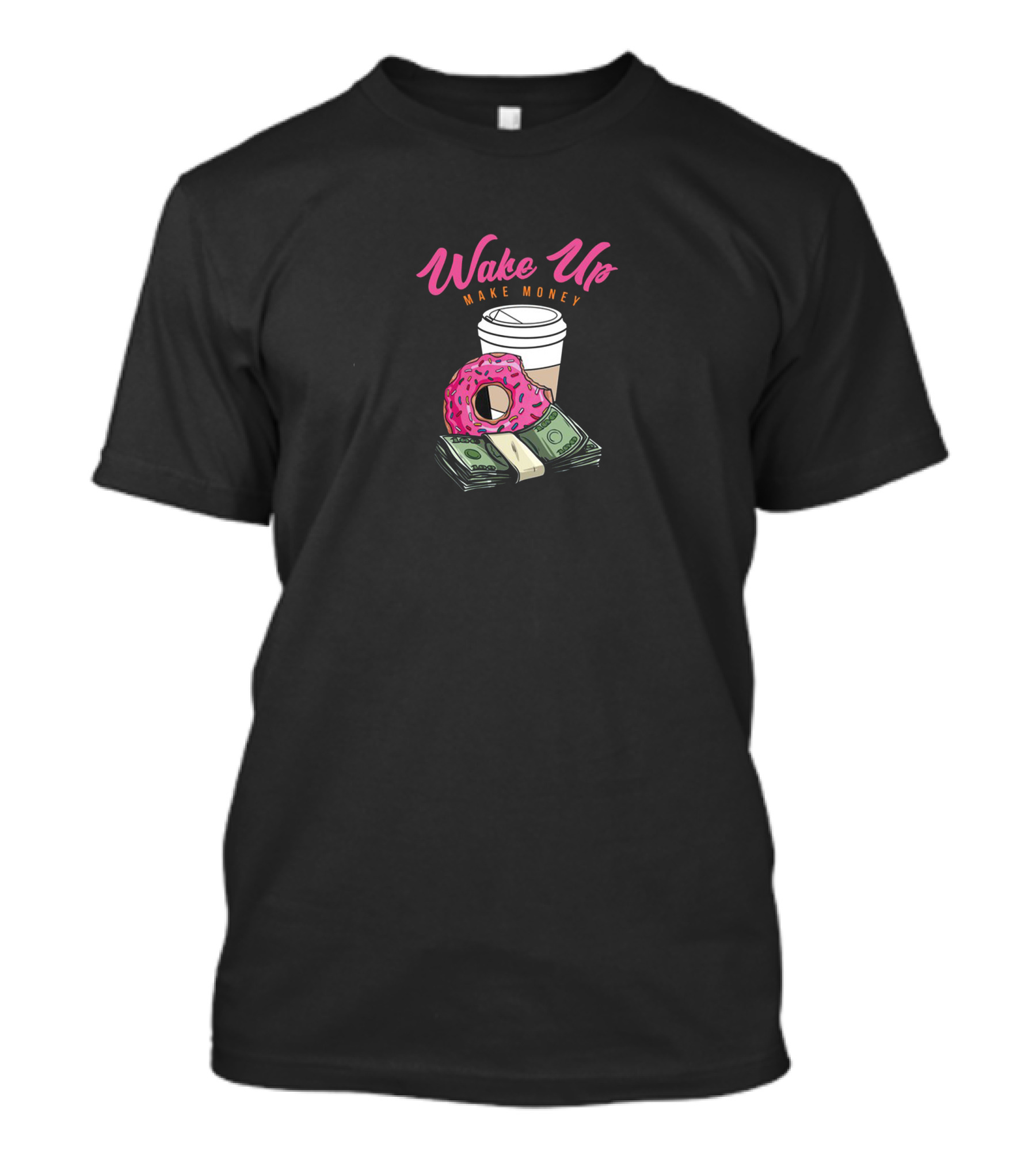 Wake Up Make Money Coffee Donut Money Stack T-Shirt