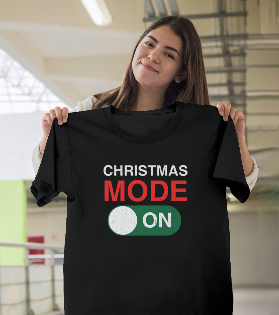 CHRISTMAS MODE ON Toggle Switch T-Shirt