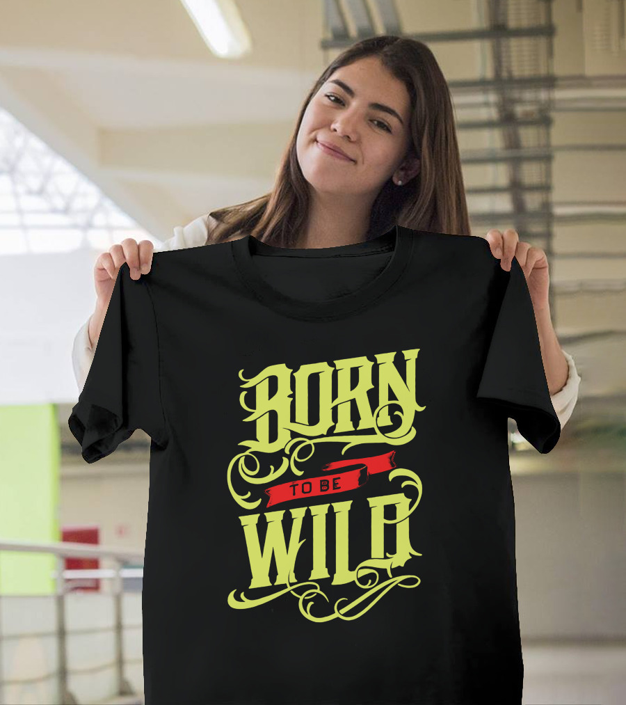 Born To Be Wild Vintage Style Bold Typography T-Shirt