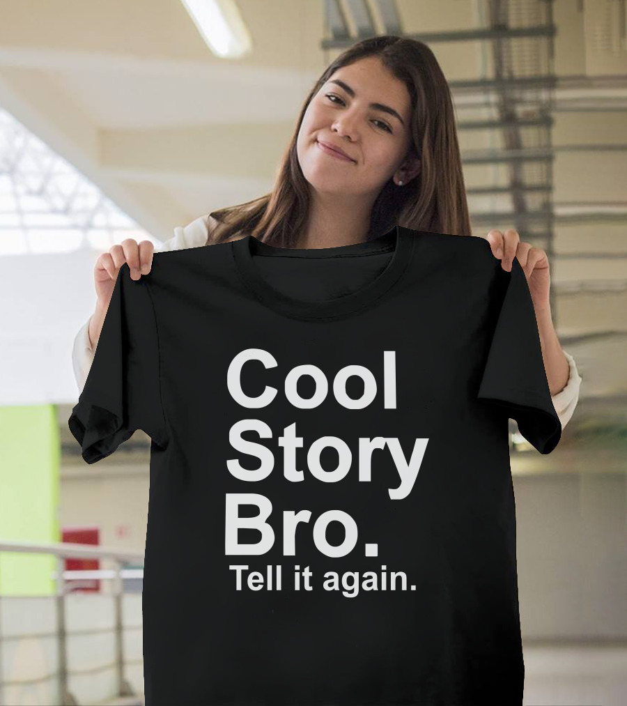 Cool Story Bro Tell It Again Bold Typography T-Shirt