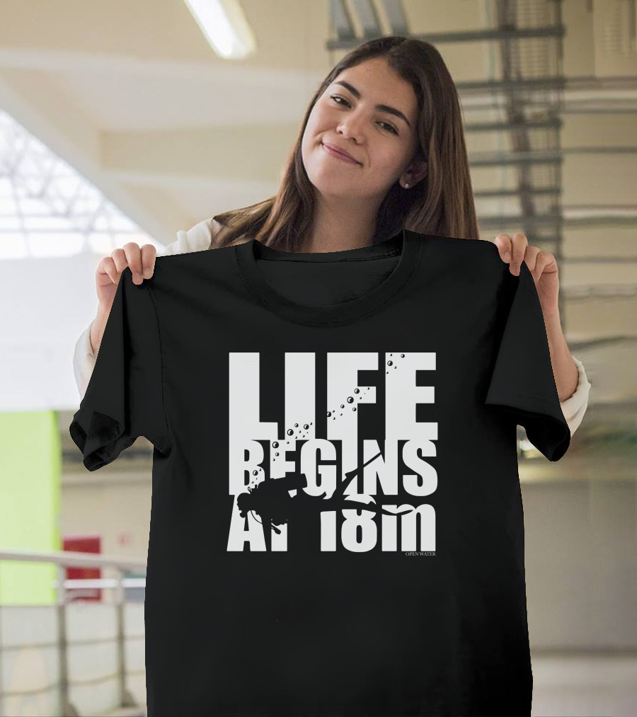 LIFE BEGINS AT 18m OPEN WATER T-Shirt