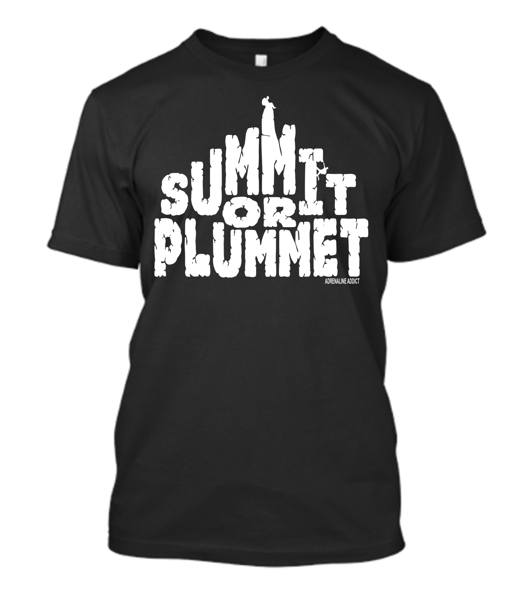 Summit Or Plummet Adrenaline Addict T-Shirt