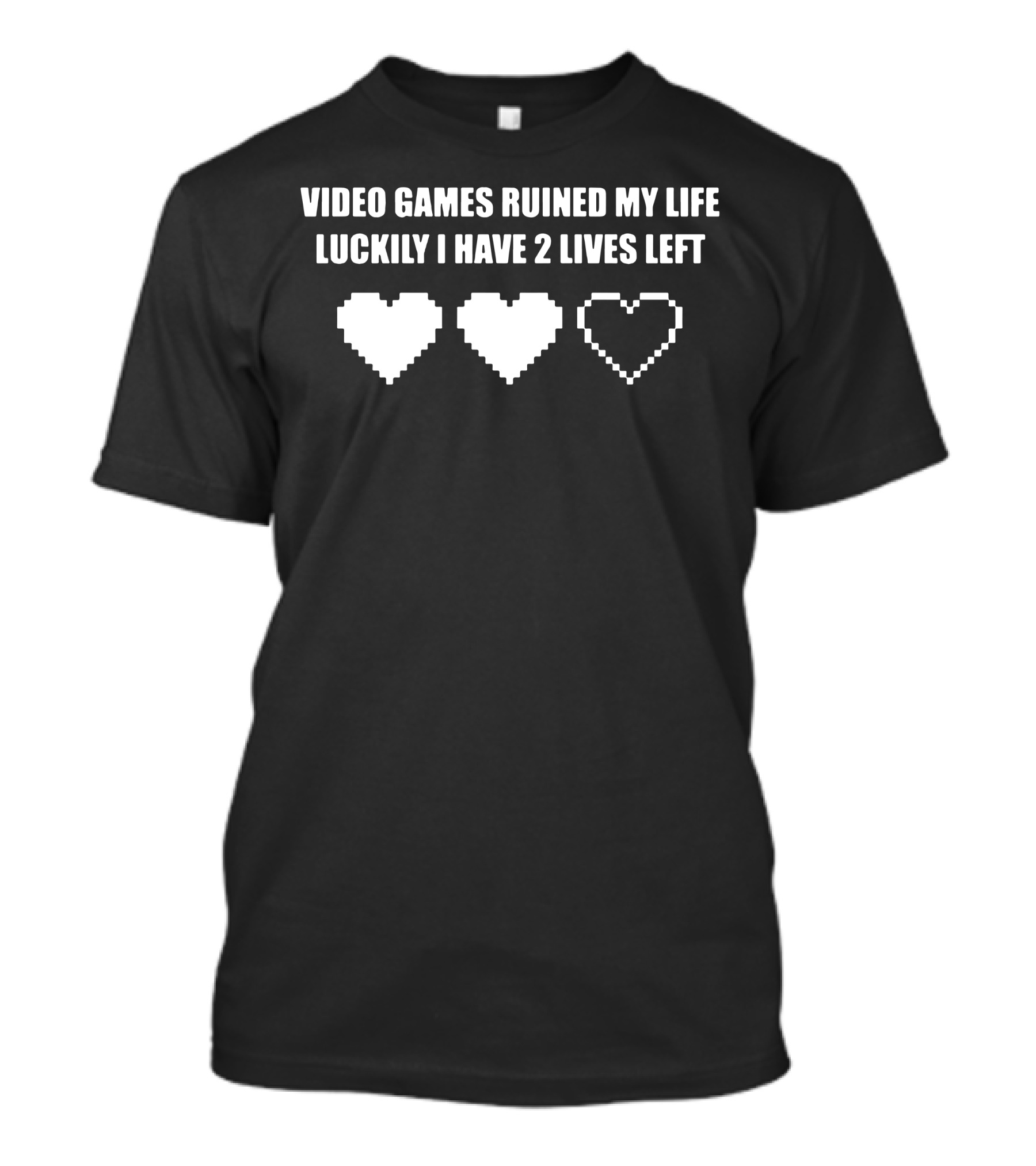 Video Games Ruined My Life Luckily I Have 2 Lives Left Pixel Hearts T-Shirt