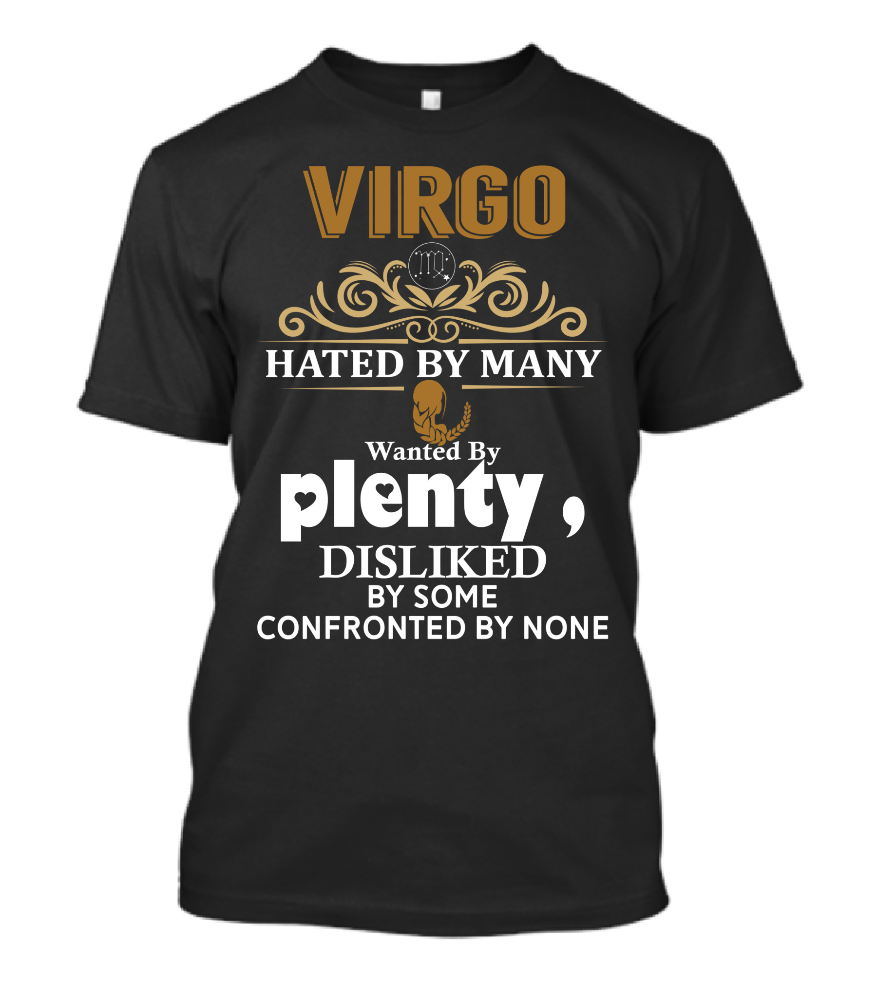 Virgo Hated By Many Wanted By Plenty Disliked By Some Confronted By None Zodiac T-Shirt