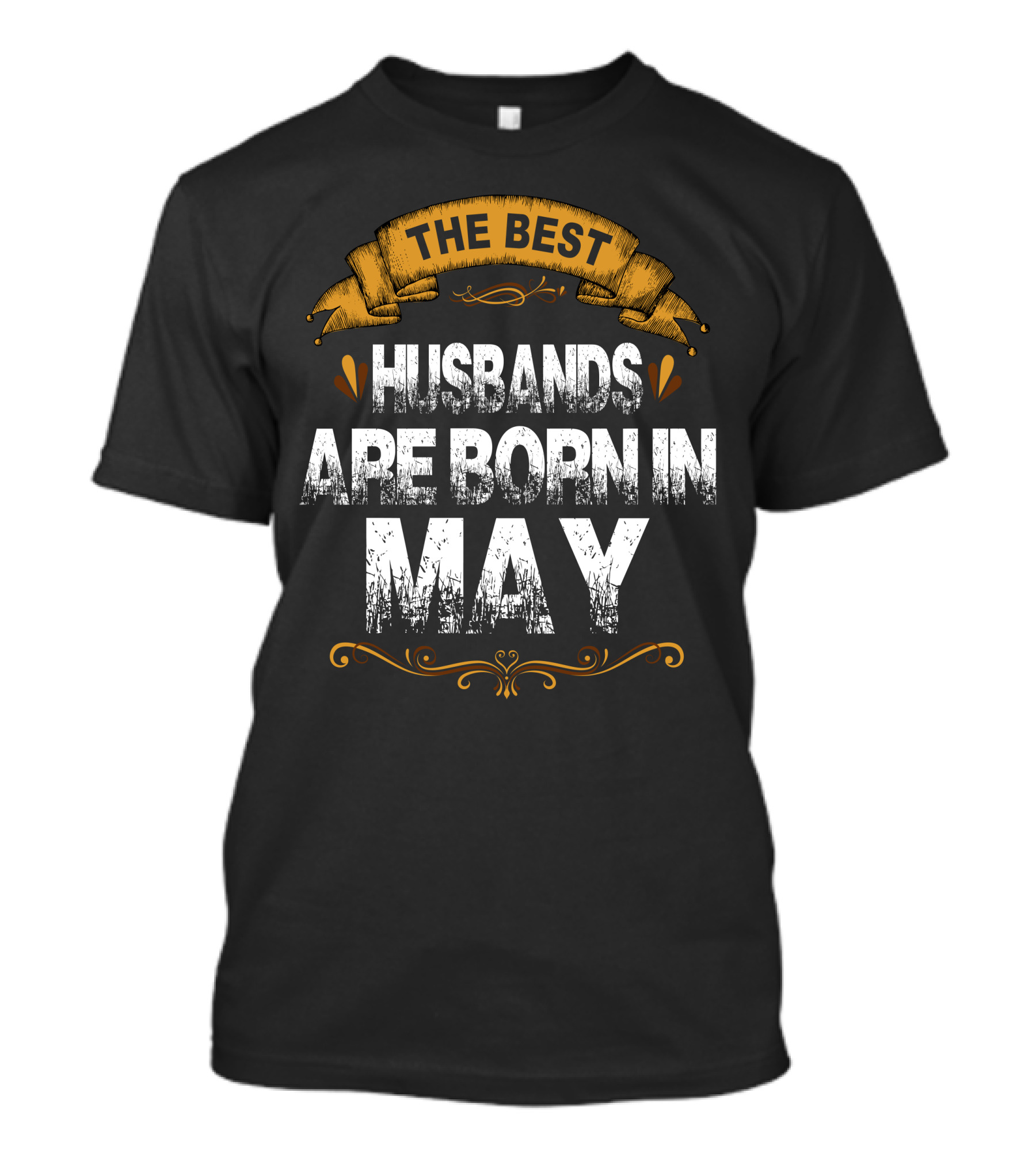 The Best Husbands Are Born In May Banner Style Text Vintage Distressed Font T-Shirt