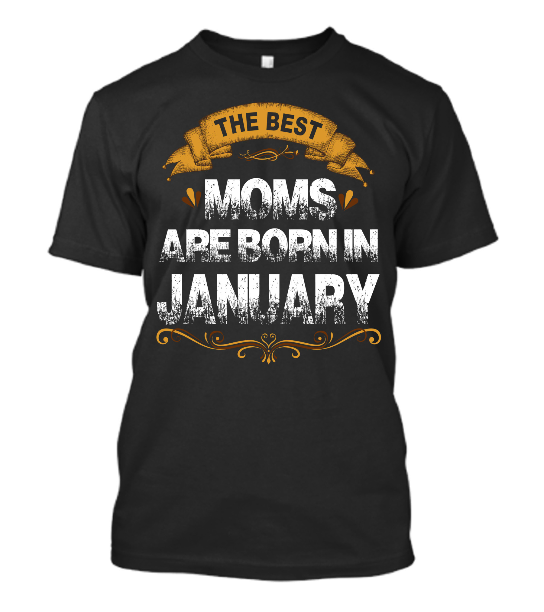The Best Moms Are Born In January Rustic Banner And Flourish T-Shirt