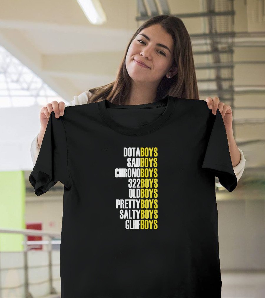 Dota Boys Sad Boys Chrono Boys 322 Boys Old Boys Pretty Boys Salty Boys GLHF Boys T-Shirt