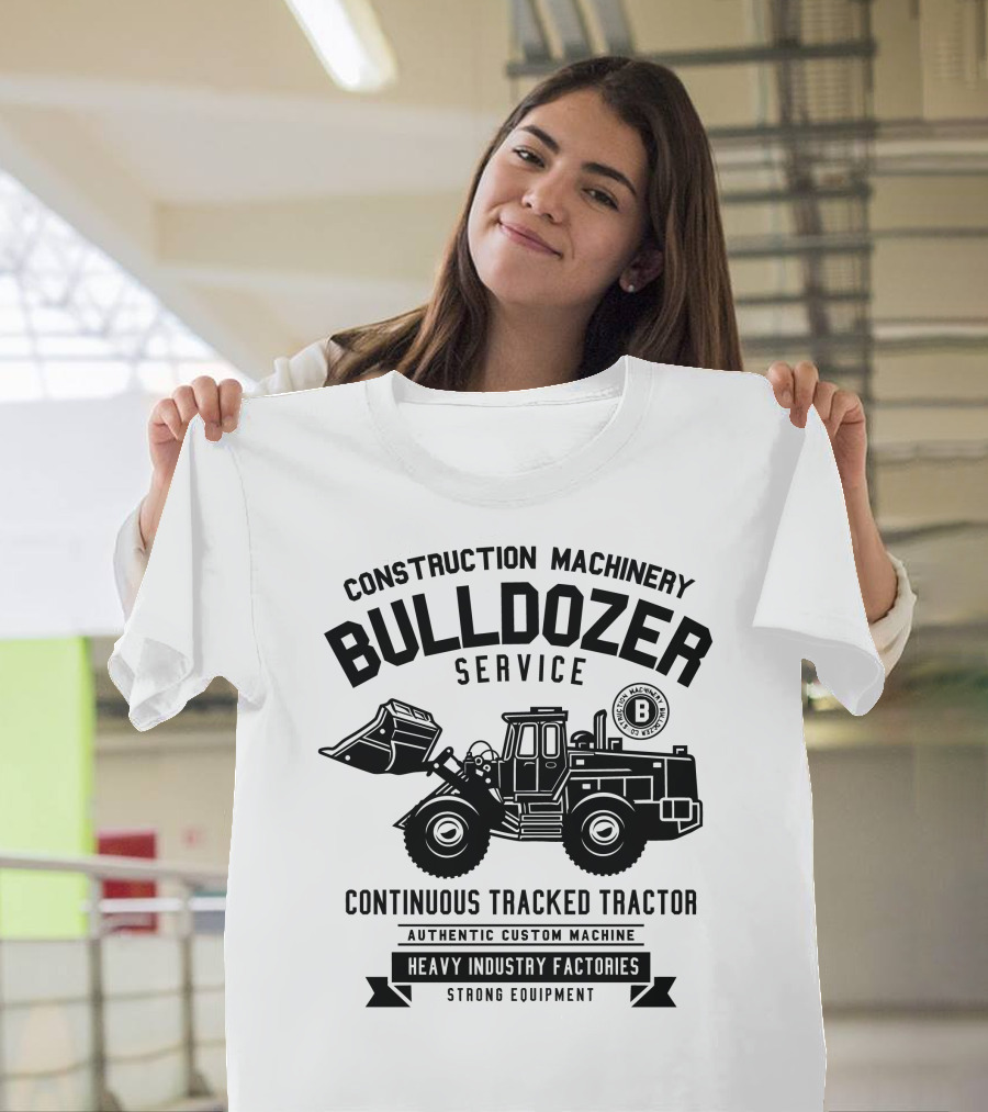Construction Machinery Bulldozer Service Continuous Tracked Tractor Authentic Custom Machine Heavy Industry Factories Strong Equipment T-Shirt