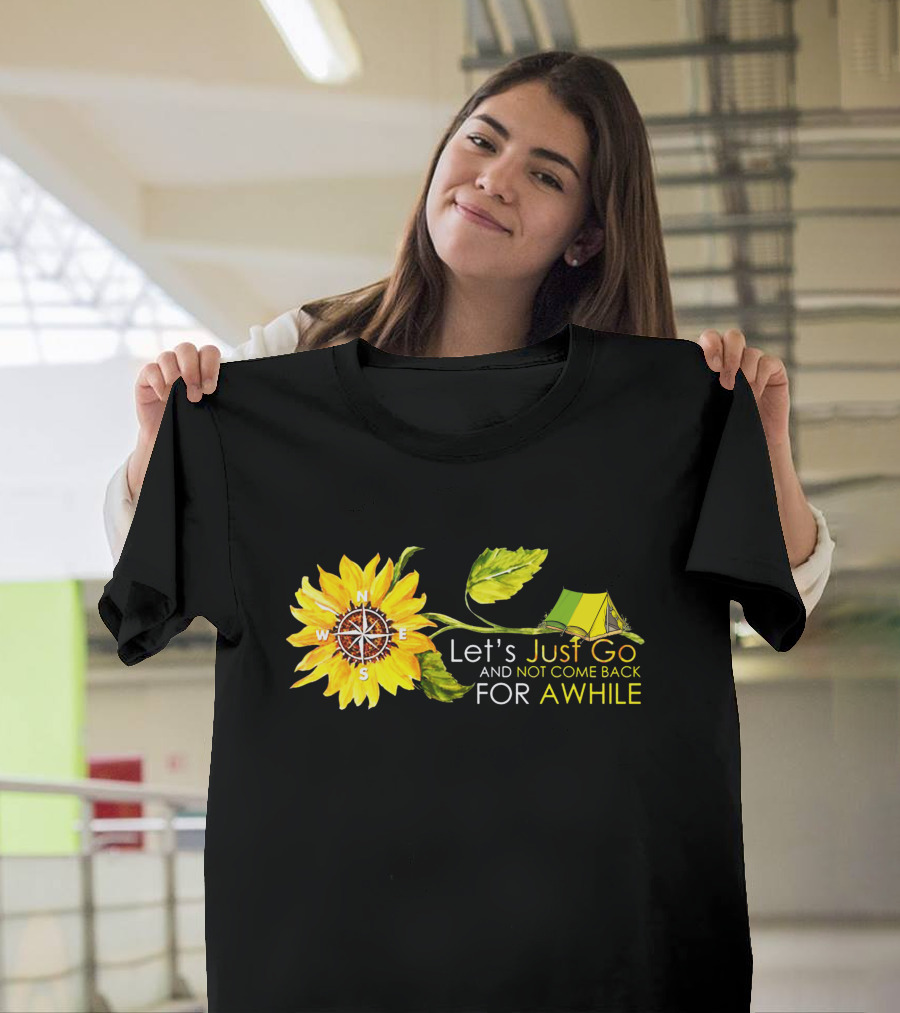 Let's Just Go and Not Come Back for Awhile Sunflower Compass Tent T-Shirt