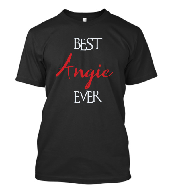 BEST ANGIE EVER T-Shirt