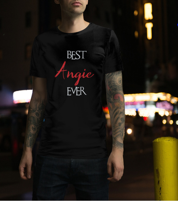 BEST ANGIE EVER T-Shirt