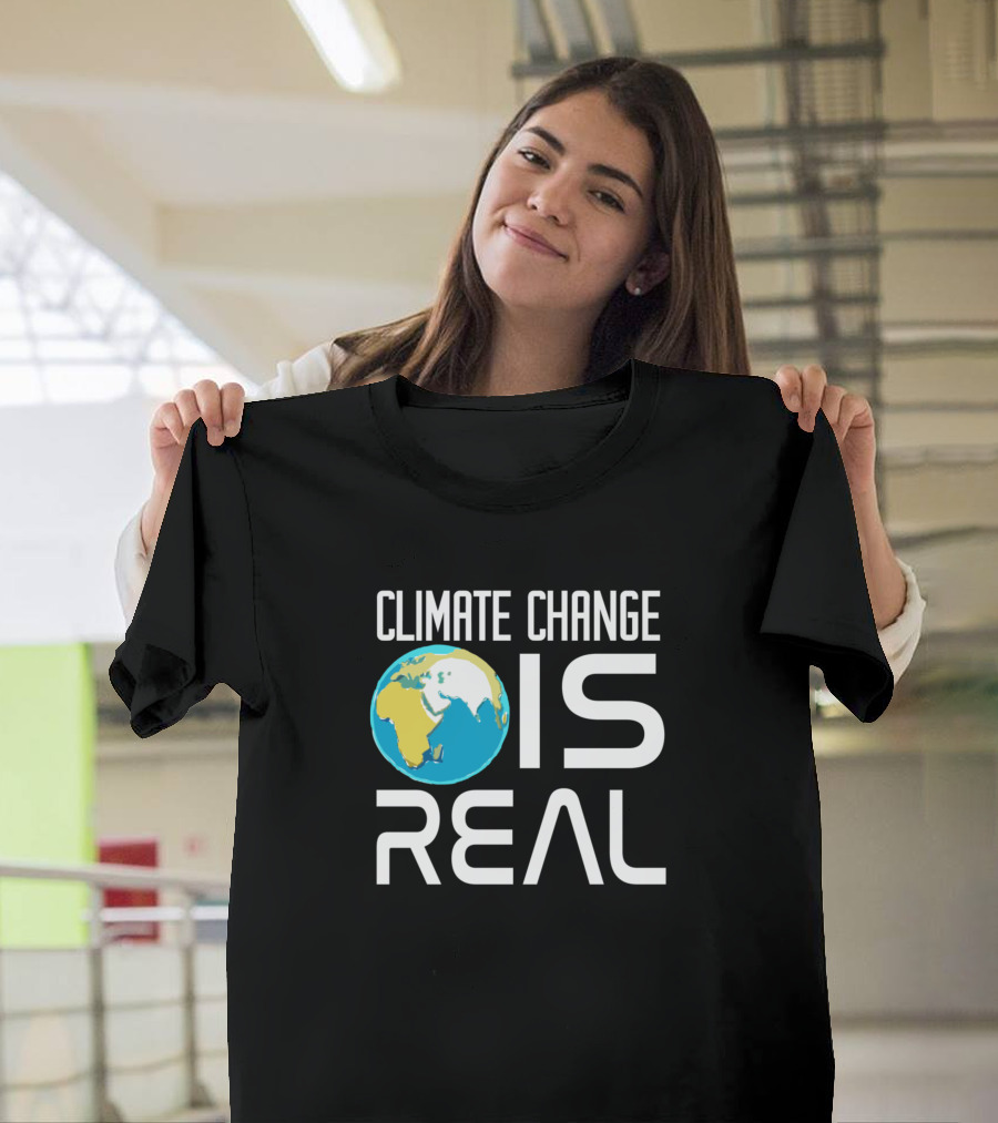 Climate Change Is Real Earth Awesome Saying T-Shirt