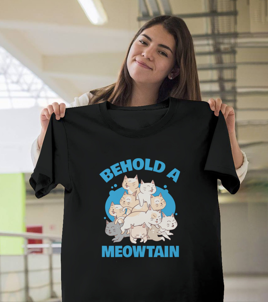 BEHOLD A MEOWTAIN Cat Lover T-Shirt