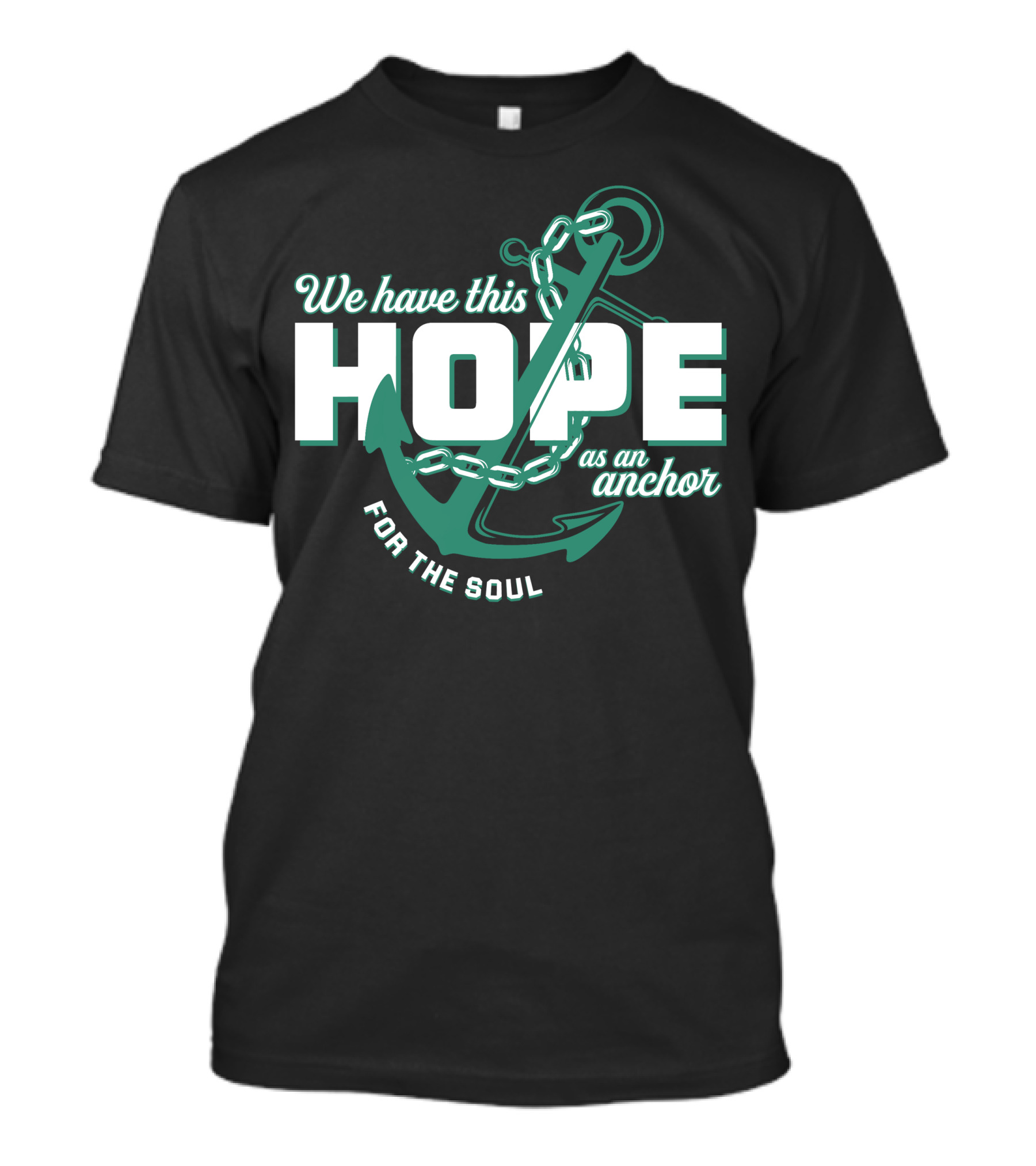 We Have This Hope As An Anchor For The Soul T-Shirt
