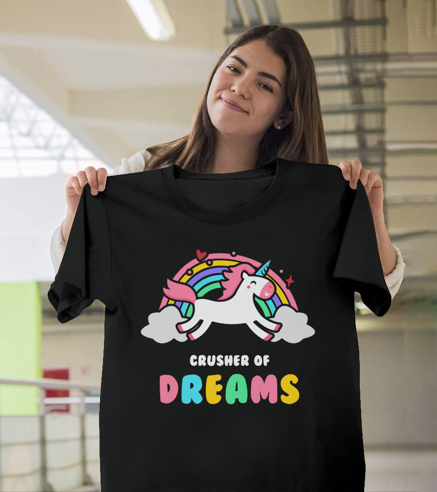 Crusher of Dreams Depressing by Unicorns with Rainbow and Clouds T-Shirt