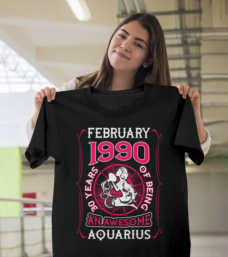 February 1990 30 Years of Being an Awesome Aquarius T-Shirt