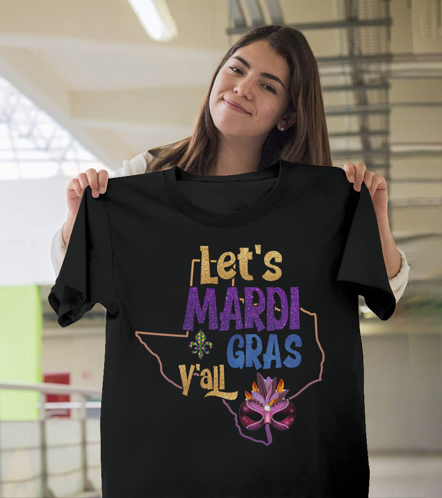 Let's Mardi Gras Y'all Mask Fleur-de-lis Texas T-Shirt