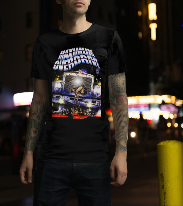 Maximum Overdrive Who Made Who Truck Image T-Shirt