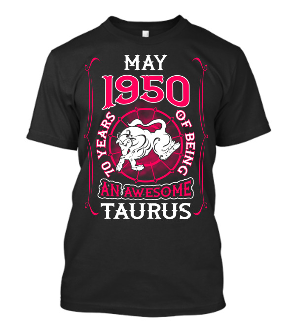 May 1950 70 Years Of Being An Awesome Taurus T-Shirt