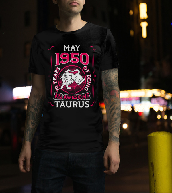 May 1950 70 Years Of Being An Awesome Taurus T-Shirt