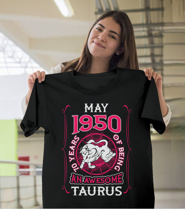 May 1950 70 Years Of Being An Awesome Taurus T-Shirt