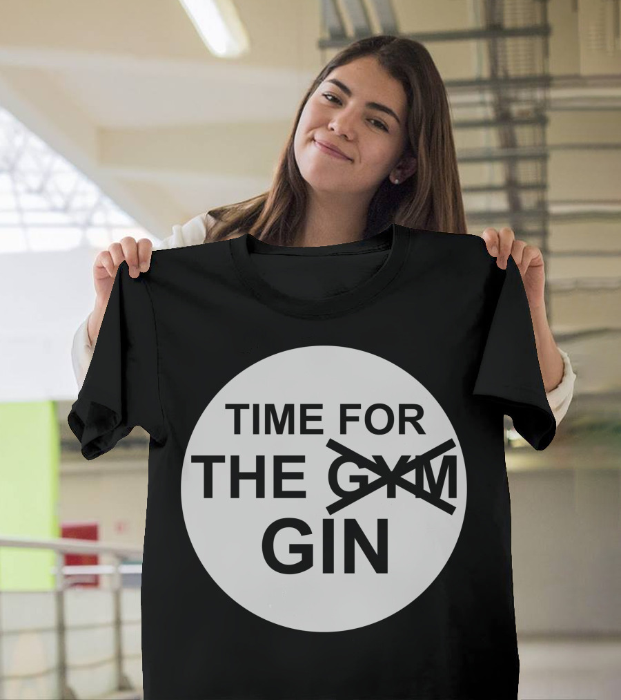 Time For The Gin Gym Gym Gin T-Shirt