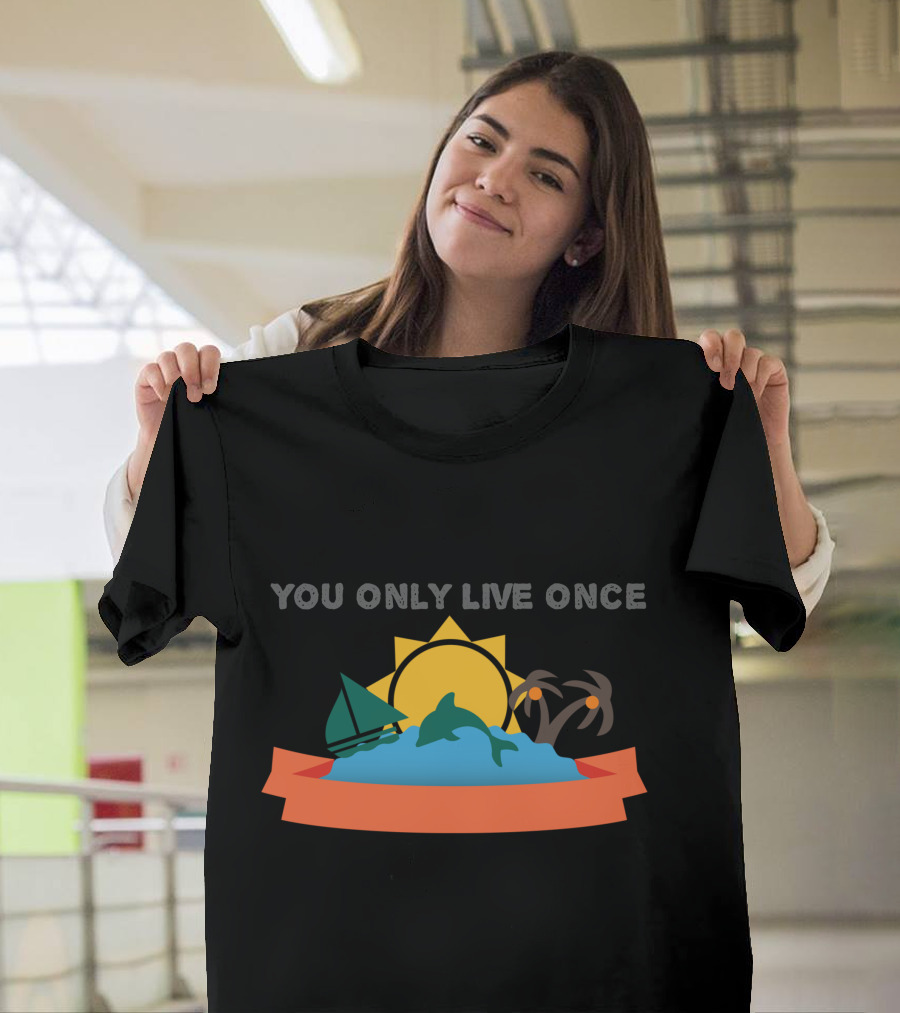 YOU ONLY LIVE ONCE Life Items Sun Sailboat Dolphin Palm Trees Ocean T-Shirt