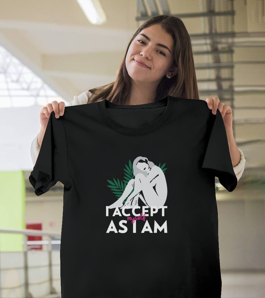 Myself I Accept As I Am T-Shirt