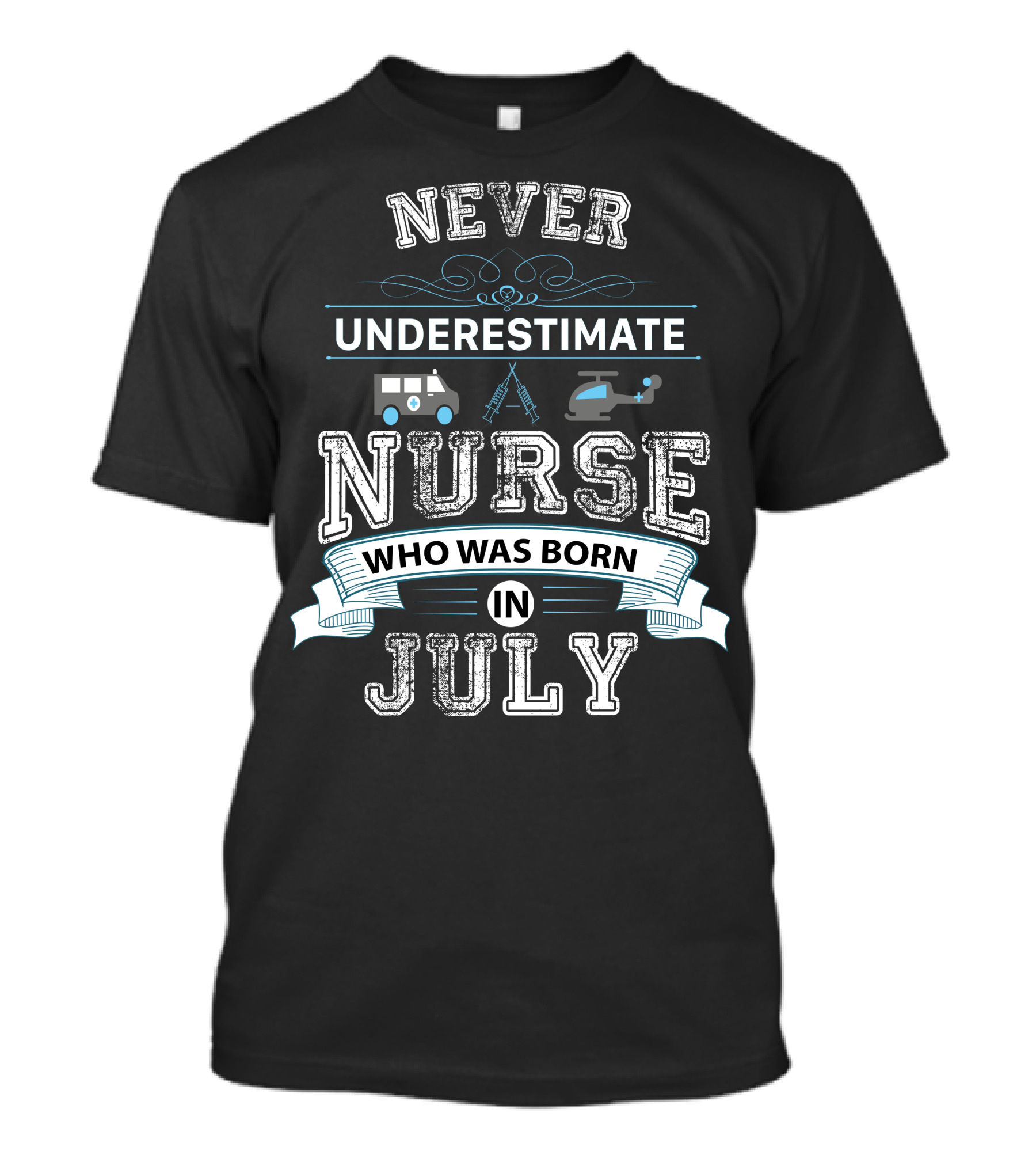 Never Underestimate A Nurse Born In July With Ambulance And Helicopter Graphics T-Shirt