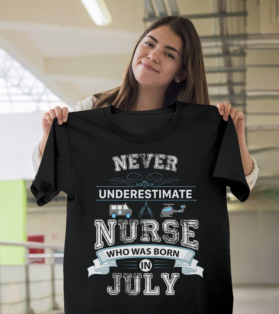 Never Underestimate A Nurse Born In July With Ambulance And Helicopter Graphics T-Shirt