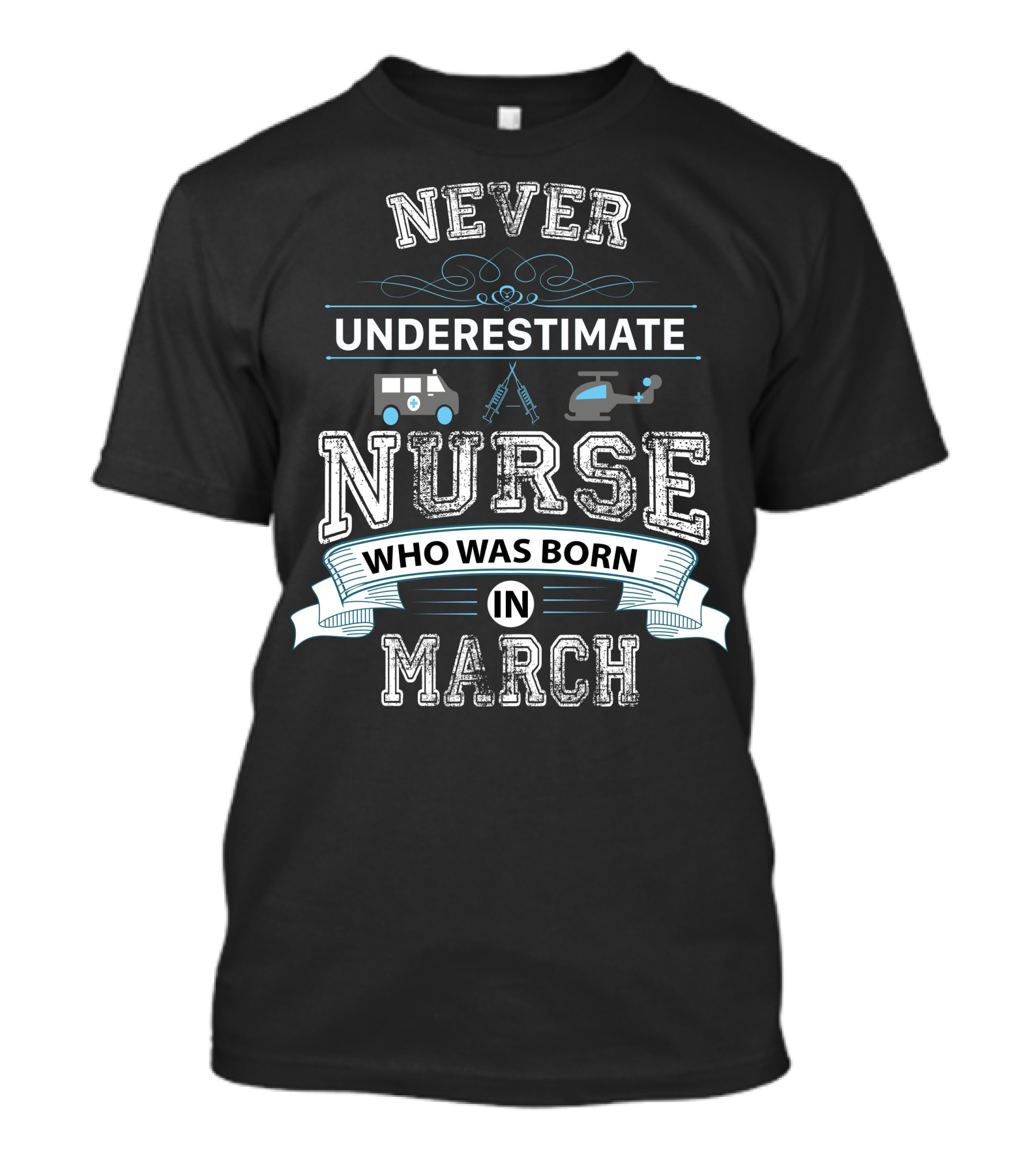 Never Underestimate A Nurse Born In March With Ambulance And Helicopter Icons T-Shirt