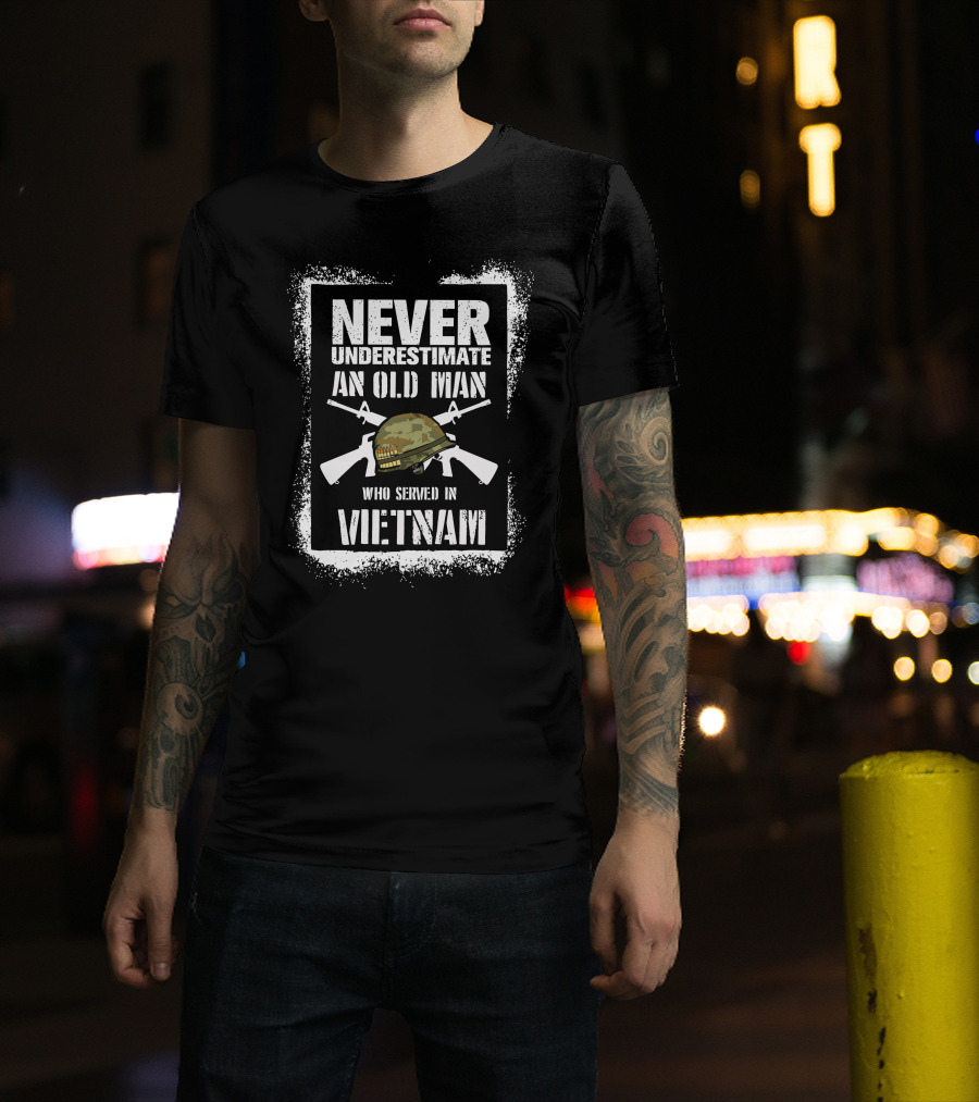Never Underestimate An Old Man Vietnam Veteran With Military Helmet And Crossed Rifles T-Shirt