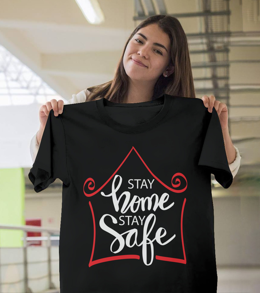 Stay Home Stay Safe House Outline Motivational Typography T-Shirt