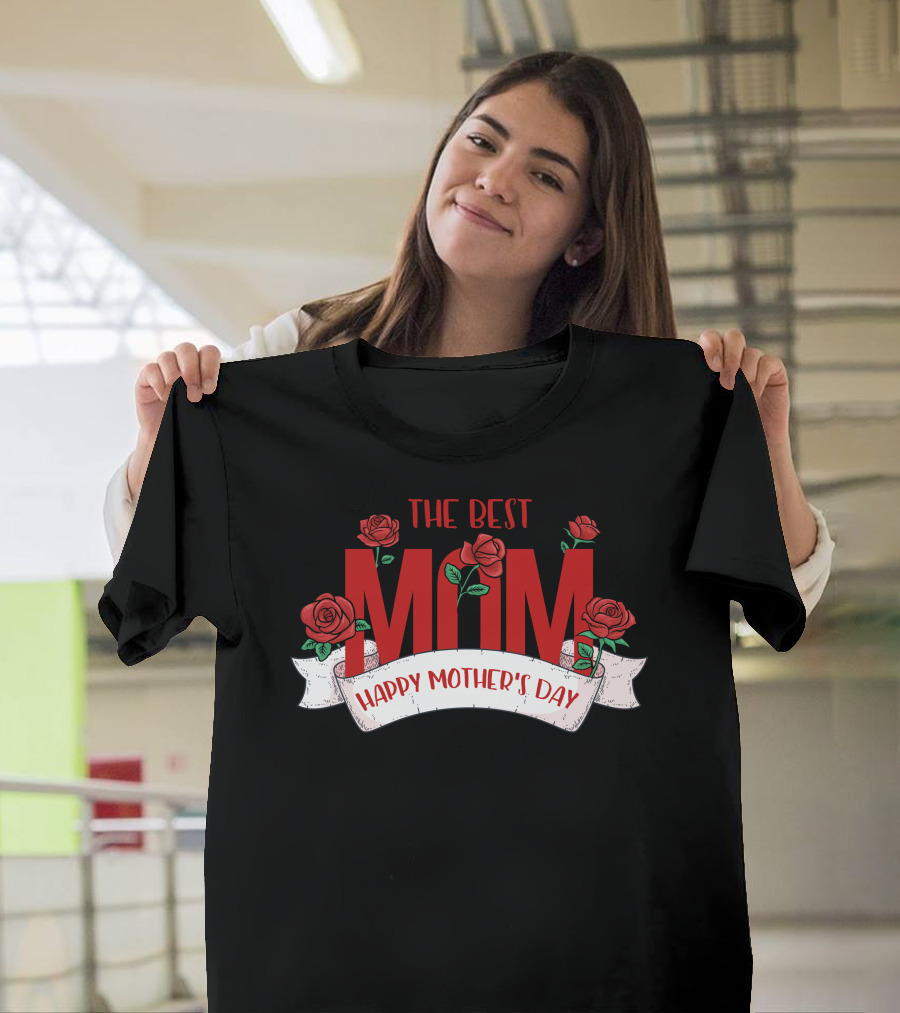 The Best Mum Happy Mother's Day Roses T-Shirt