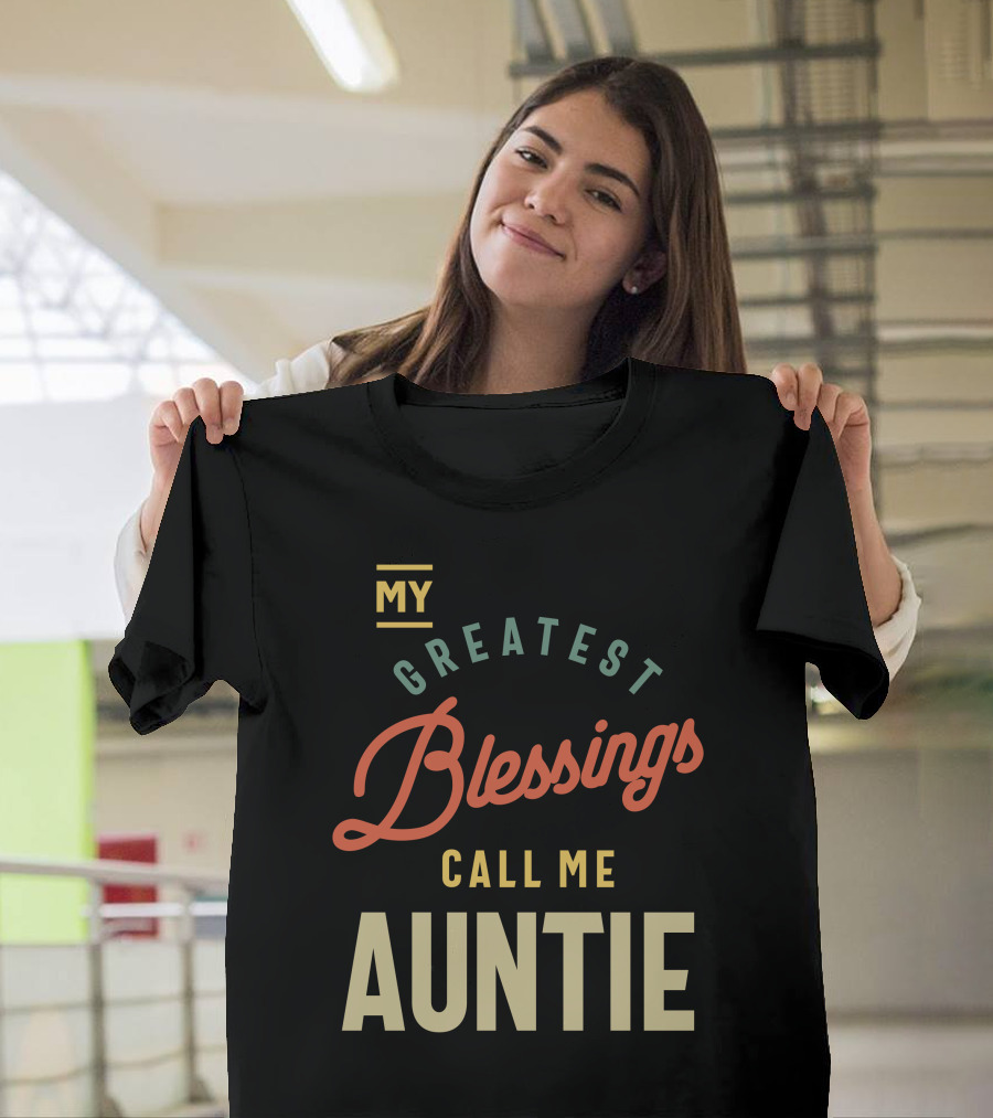 MY Greatest Blessings Call Me AUNTIE T-Shirt